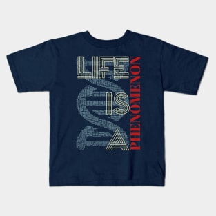 Life Is A Phenomenon Kids T-Shirt